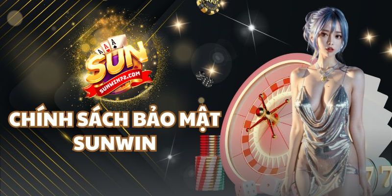 Tại sao chính sách bảo mật Sunwin lại quan trọng?