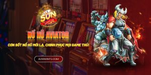 Nổ hũ Aviator - Cơn sốt nổ hũ mới lạ, chinh phục mọi game thủ!