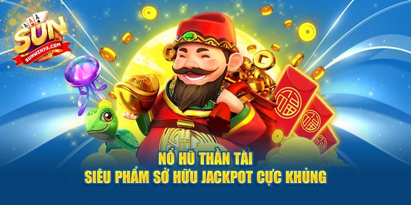 Giới thiệu chung về Nổ Hũ Thần Tài